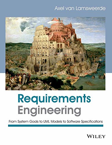 9788126545896: Requirements Engineering: From System Goals to UML Models to Software Specifications