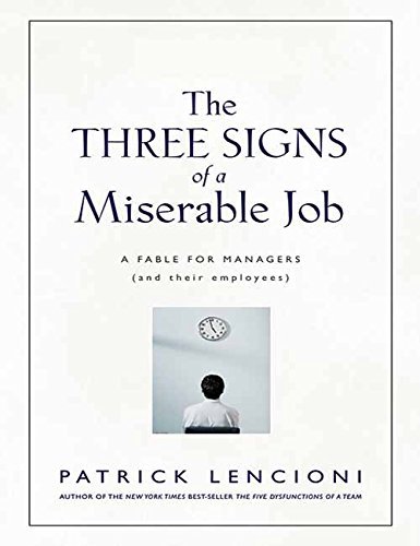The Three Signs of a Miserable Job: A Fable for Managers (And Their Employees) - Patrick Lencioni