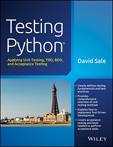 9788126552771: Testing Python: Applying Unit Testing, TDD, BDD and Acceptance Testing by David Sale (2014-07-28)