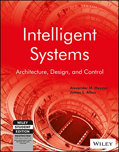9788126556243: Intelligent Systems : Architecture, Design, And Control by Alexander M. Meystel Et Al (2015-07-31)