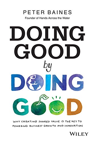 9788126556939: Doing Good By Doing Good: Why Creating Shared Value Is The Key To Powering Business Growth And Innovation