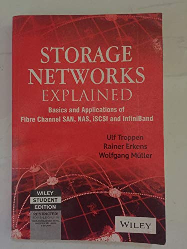 9788126557424: Storage Networks Explained: Basics And Application Of Fibre Channel San Nas Iscsi Infiniband And Fcoe, 2Nd Edn