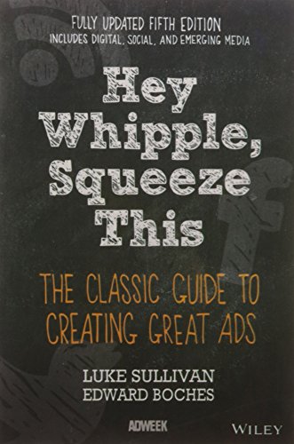 9788126561254: Hey, Whipple, Squeeze This: the Classic Guide to Creating Great Ads