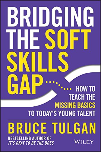 Beispielbild fr Bridging the Soft Skills Gap: How to Teach the Missing Basics to Todays Young Talent zum Verkauf von HPB-Red