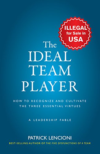 

The Ideal Team Player: How to Recognize and Cultivate The Three Essential Virtues [Jan 01, 2016] Lencioni, Patrick M.