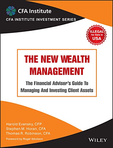 9788126564750: New Wealth Management: The Financial Advisor's Guide To Managing And Investing Client Assets (Cfa Institute Investment Series)