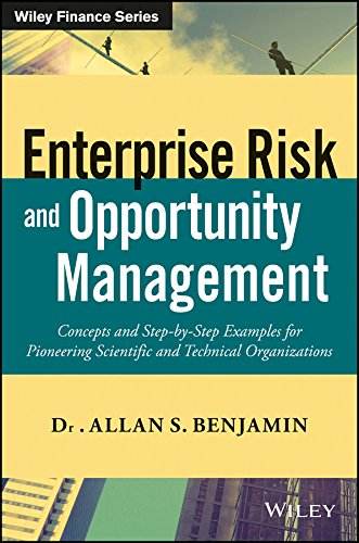 

Enterprise Risk and Opportunity Management: Concepts and Step-by-Step Examples for Pioneering Scientific and Technical Organizations
