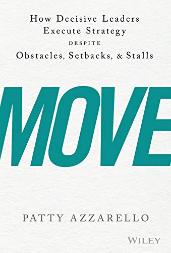 Stock image for Move: How Decisive Leaders Execute Strategy-Despite Obstacles, Setbacks, And Stalls for sale by ThriftBooks-Atlanta