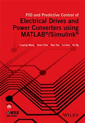 9788126574162: PID and Predictive control of electrical drives and power converters using Matlab/Simulink [Paperback] [Jan 01, 2017] Wang