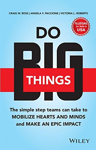 9788126574636: DO BIG THINGS: THE SIMPLE STEPS TEAMS CAN TAKE TO MOBILIZE HEARTS AND MINDS, AND MAKE AN EPIC IMPACT [Paperback] [Jan 01, 2017] Craig Ross, Angela V. Paccione, Victoria L. Roberts