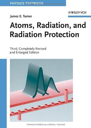 9788126574728: Atoms, Radiation, and Radiation Protection by James E. Turner (2007-06-18)