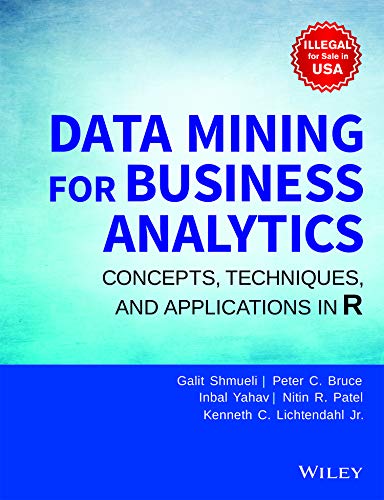 9788126577392: Data Mining for Business Analytics Concepts, Techniques and Applications In R [Paperback] Galit Shmueli