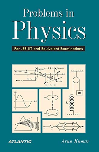 9788126902453: Problems in Physics For JEE-IIT and Equivalent Examinations [Paperback] [Jan 01, 2016] Arun Kumar [Paperback] [Jan 01, 2017] Arun Kumar
