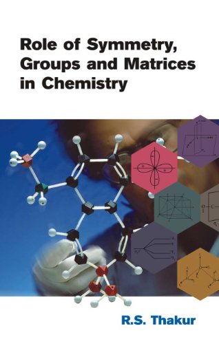 9788126907809: Role of Symmetry, Group and Matrices in Chemistry