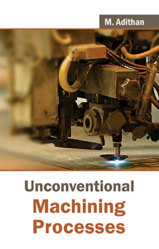 9788126910458: Unconventional Machining Processes