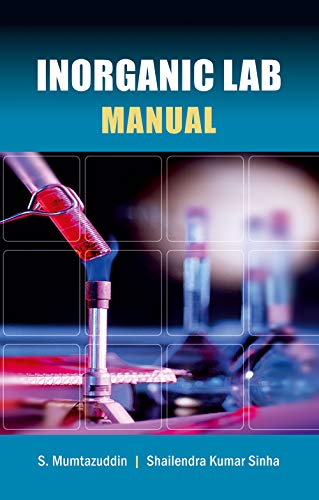 9788126912322: Inorganic Lab Manual [Paperback] [Jan 01, 2009] S. Mumazuddin & Shailendra Kumar Sinha