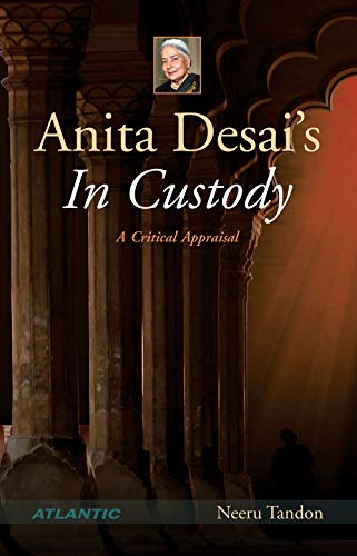 9788126914951: Anita Desai's in Custody [Paperback] [Jan 01, 2011] Neeru Tandon
