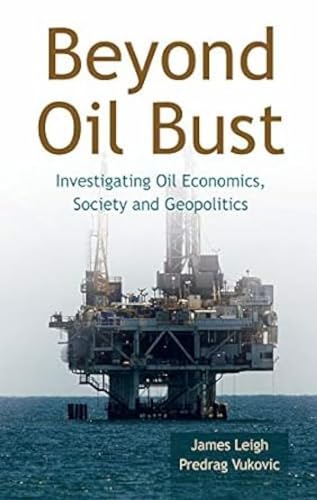 Stock image for Beyond Oil Bust Investigating Oil Economics, Society and Geopolitics for sale by SMASS Sellers