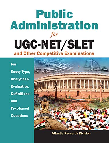 Public Administration for UGC-NET/SLET and Other Competitive Examinations: For Essay Type, Ananly...