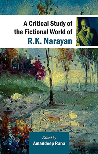 9788126918072: A Critical Study of the Fictional World of R.K. Narayan