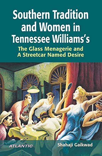 Stock image for Southern Tradition And Women In Tennessee Williams'S The Glass Menagerie And A Streetcar Named Desir for sale by Books Puddle