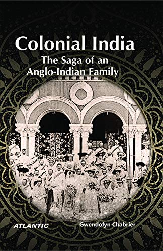 Stock image for Colonial India: The Saga of an Anglo-Indian Family for sale by Books Puddle