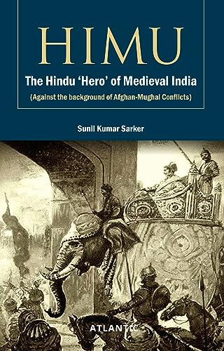 Imagen de archivo de Himu: The Hindu Hero of Medieval India (Against the background of Afghan-Mughal Conflicts) a la venta por Books Puddle