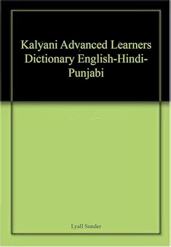 Beispielbild fr KALYANI ADVANCED LEARNERS DICTIONARY ENGLISH-HINDI-PUNJABI zum Verkauf von Reuseabook