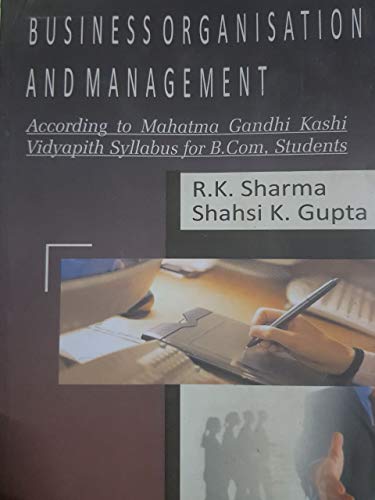 9788127263898: Business Organisation And Management B.com.mg Kashi Vidyapeeth [Paperback] [Jan 01, 2010] R.K.Sharma and Shashi Gupta