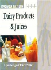 Improve Your Health With: Dairy Products & Juices (9788128811326) by Dr. Rajeev Sharma