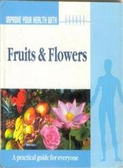 Improve Your Health with Fruits and Flowers (9788128811364) by Rajeev Sharma