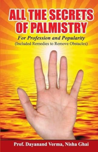 All the Secrets of Palmistry for Profession and Popularity (Included Remedies to Remove Obstacles)
