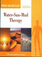 Beispielbild fr Improve Your Health with Water-Sun-Mud Therapy zum Verkauf von Books Puddle