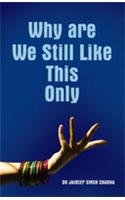 Imagen de archivo de Why are We Still Like This Only a la venta por dsmbooks