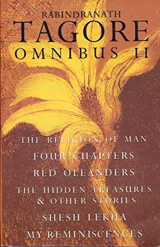 Stock image for Rabindranath Tagore Omnibus II: The Religion of Man, Four Chapters, Red Oleanders, The Hidden Treasures & Other Stories, Shesh Lekha, and My Reminiscences (Volume 2) for sale by Shalimar Books