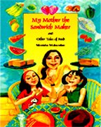 Imagen de archivo de My Mother the Sandwich Maker and Other Tales of Food a la venta por Mispah books