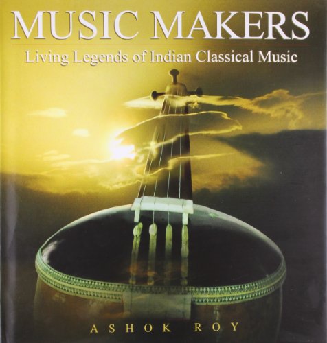 Music Makers: Living Legends of Indian Classical Music