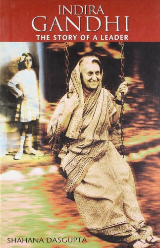 9788129103307: Indira Gandhi: The Story of a Leader