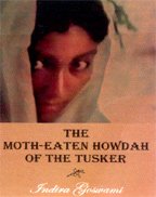 Beispielbild fr The Moth-Eaten Howdah of the Tusker zum Verkauf von Shalimar Books