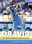 9788129107299: A Biography of Rahul Dravid: The Nice Guy Who Finished First