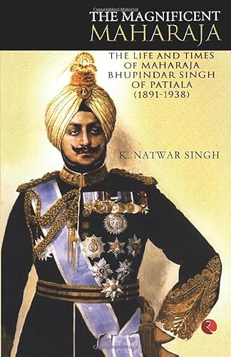 Stock image for The Magnificient Maharaja: The Life & Times of Maharaja Bhupindar Singh of Patiala (1891-1938) for sale by Half Price Books Inc.