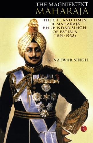 Stock image for The Magnificient Maharaja: The Life & Times of Maharaja Bhupindar Singh of Patiala (1891-1938) for sale by Half Price Books Inc.