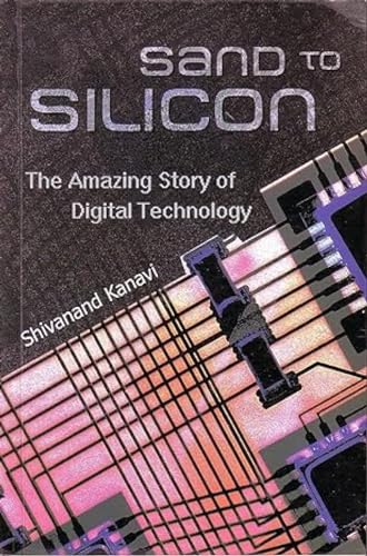 Stock image for Sand to Silicon: The Amazing Story of Digital Technology for sale by Mispah books