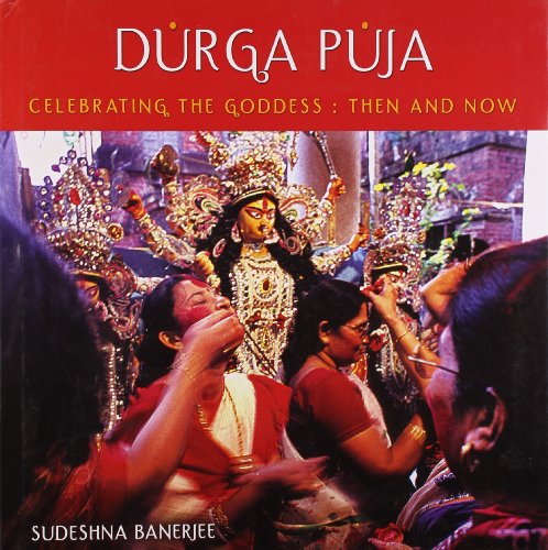 Stock image for Durga Puja : Celebrating the Goddess : Then and Now for sale by Vedams eBooks (P) Ltd