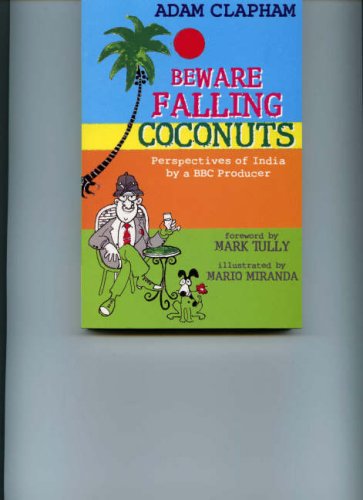 Stock image for Beware Falling Coconuts: Perspectives of India by a BBC Producer for sale by WorldofBooks
