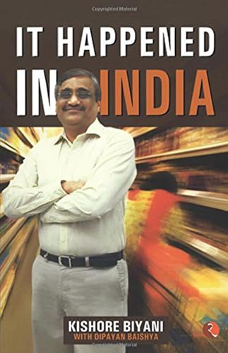 Imagen de archivo de It Happened In India: The Story of Pantaloons, Big Bazaar, Central and the Great Indian Consumer a la venta por ThriftBooks-Atlanta