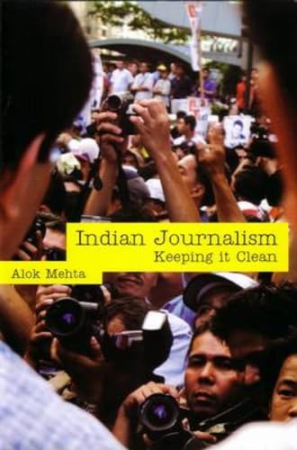 Indian Journalism: Keeping It Clean (9788129112101) by Mehta; Alok