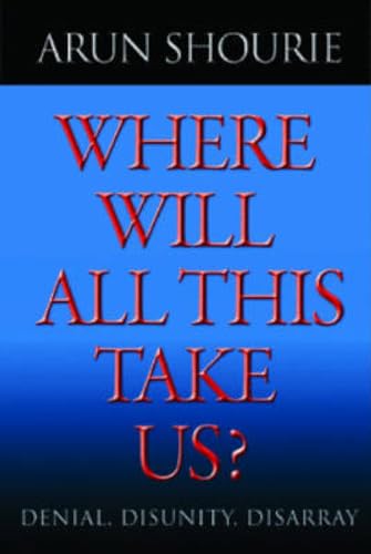 9788129114099: Where Will All This Take Us?