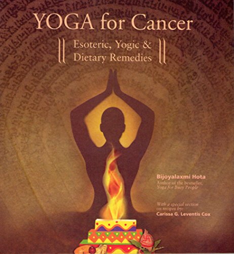 Beispielbild fr Yoga for Cancer: Esoteric, Yogic and Dietary Remedies zum Verkauf von WorldofBooks