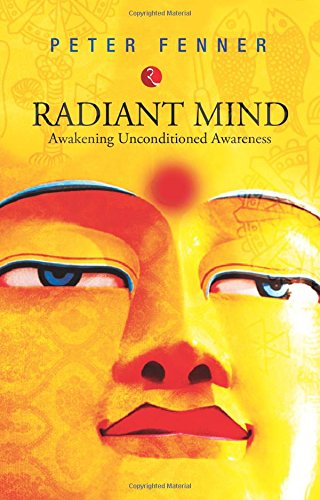 9788129120199: Radiant Mind: Awakening Unconditioned Awareness